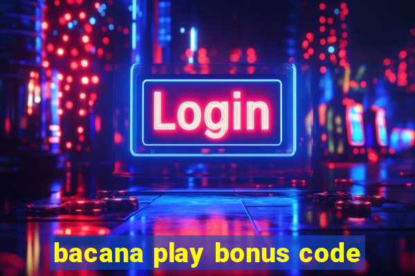 bacana play bonus code