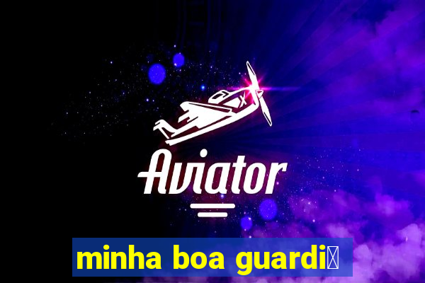 minha boa guardi茫