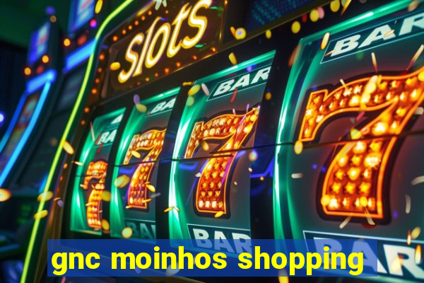 gnc moinhos shopping