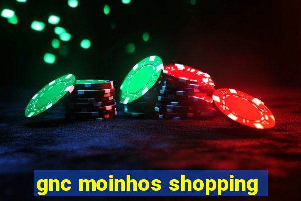 gnc moinhos shopping