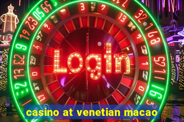 casino at venetian macao