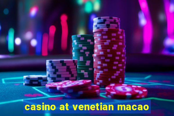 casino at venetian macao