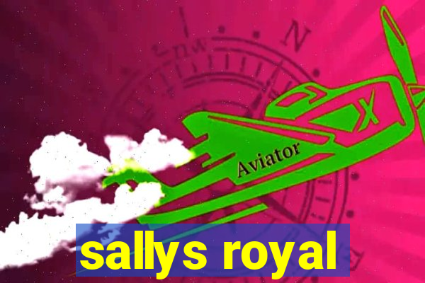 sallys royal