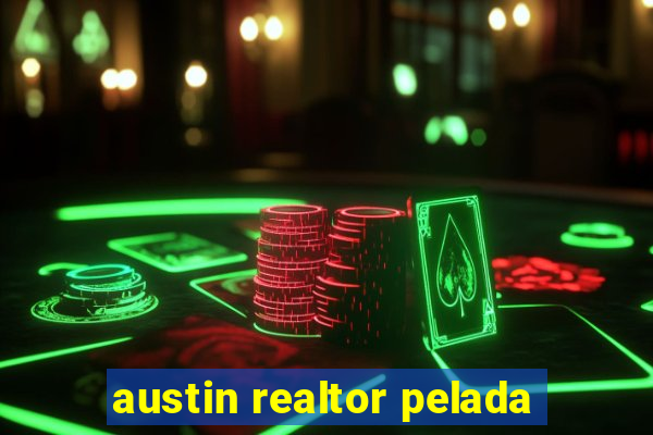 austin realtor pelada