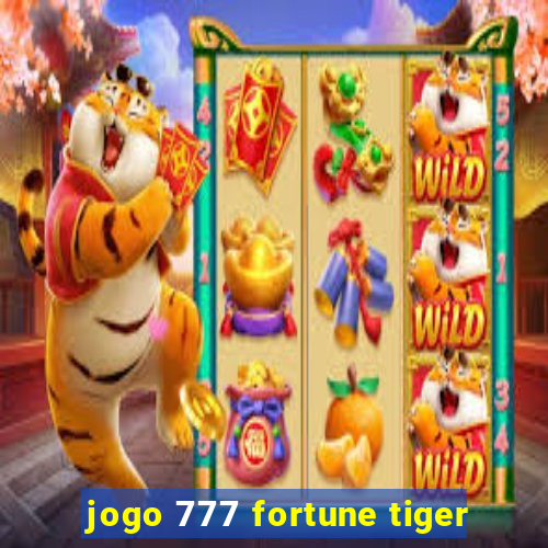 jogo 777 fortune tiger