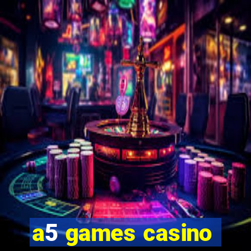 a5 games casino