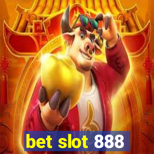 bet slot 888