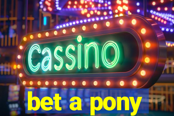 bet a pony