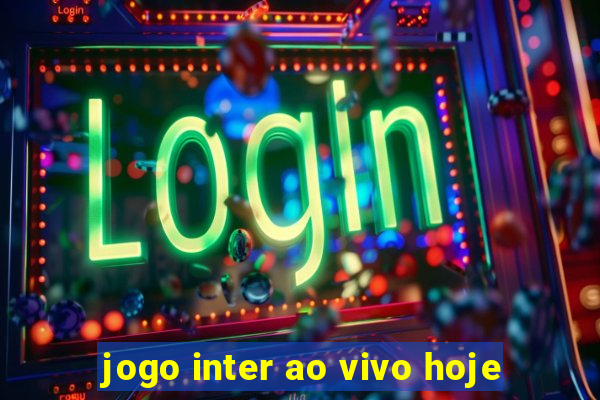 jogo inter ao vivo hoje