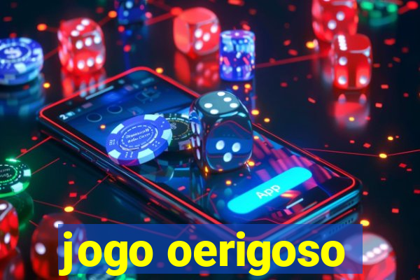 jogo oerigoso