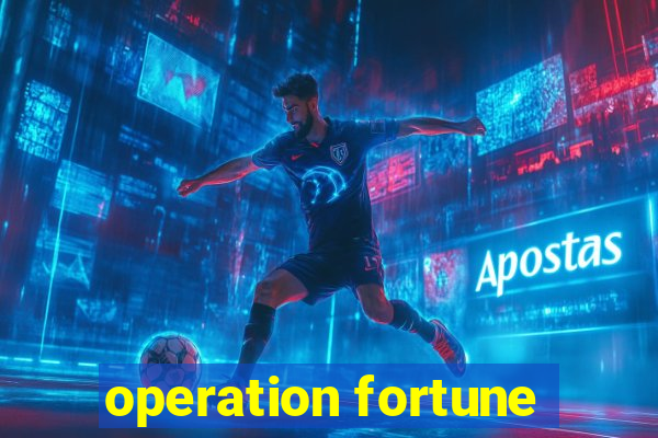 operation fortune