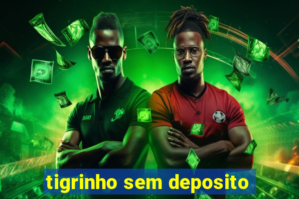 tigrinho sem deposito