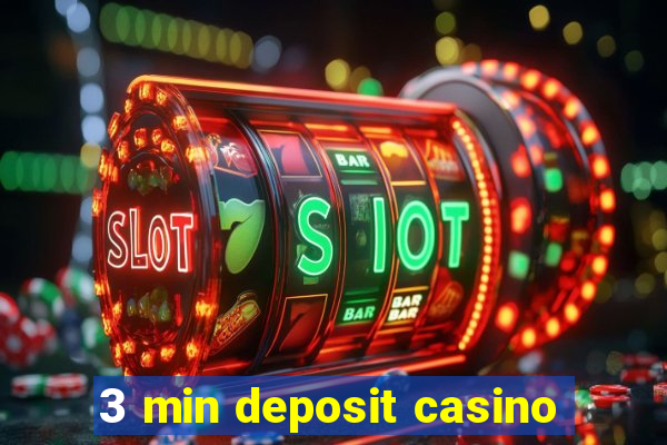 3 min deposit casino