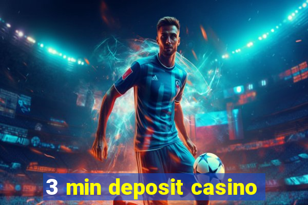 3 min deposit casino