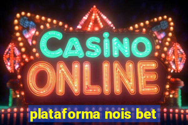 plataforma nois bet