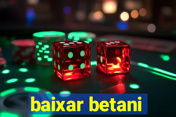 baixar betani