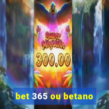 bet 365 ou betano