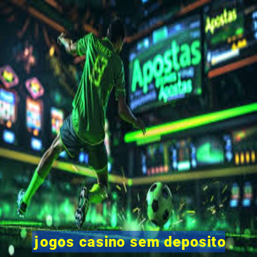 jogos casino sem deposito