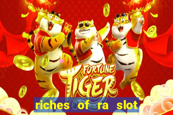 riches of ra slot free play