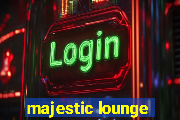 majestic lounge