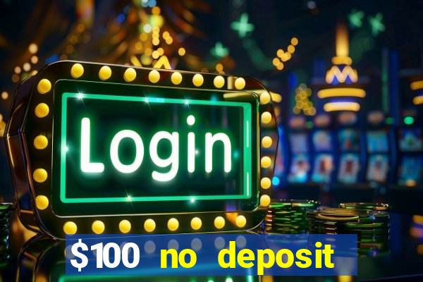 $100 no deposit bonus codes casino