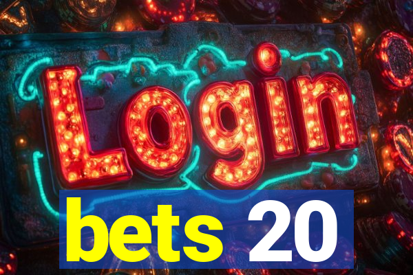 bets 20