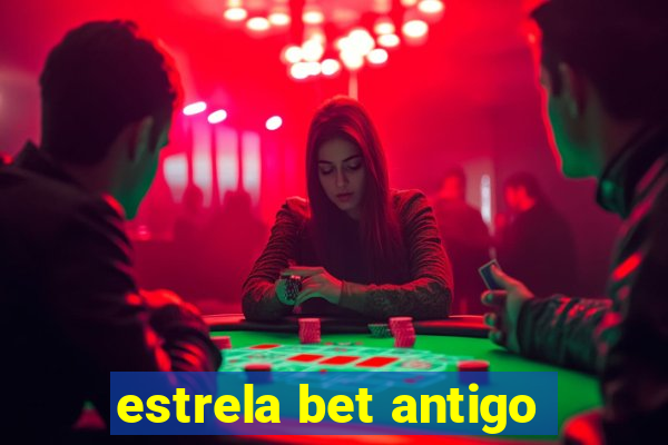 estrela bet antigo