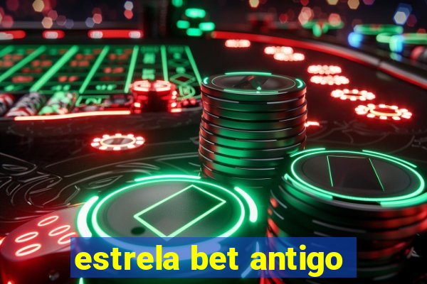 estrela bet antigo