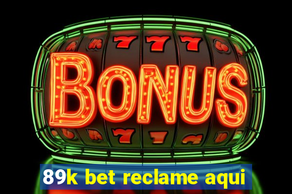 89k bet reclame aqui