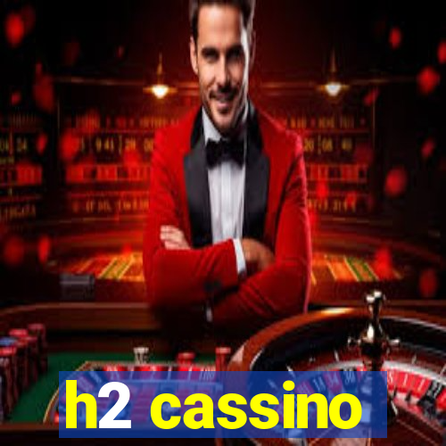 h2 cassino