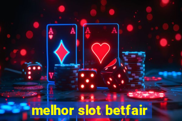 melhor slot betfair