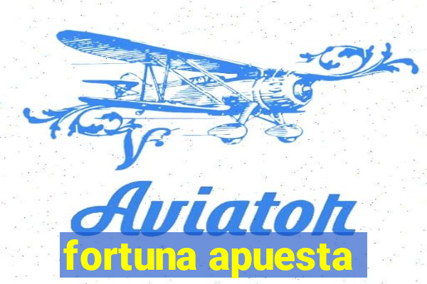 fortuna apuesta