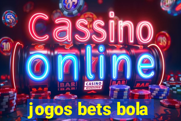 jogos bets bola