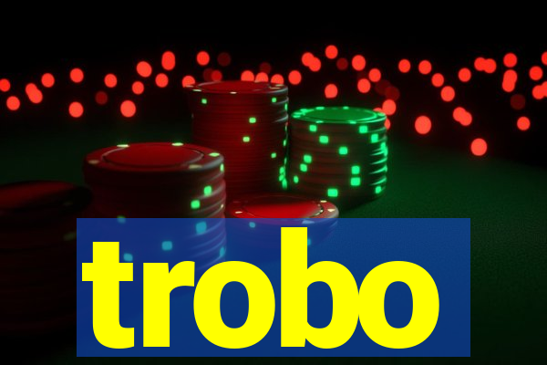 trobo