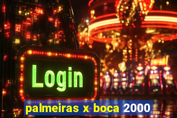 palmeiras x boca 2000