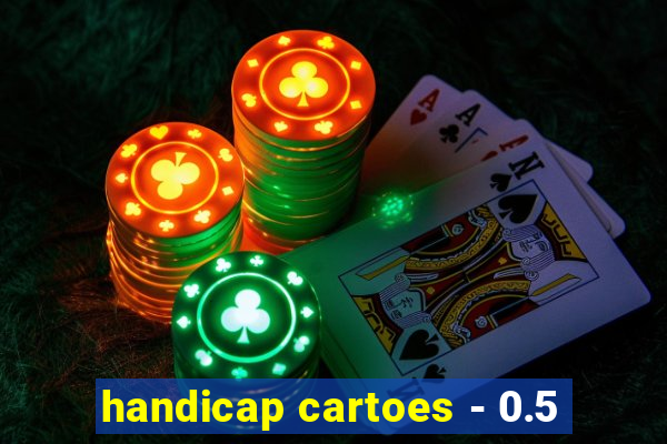 handicap cartoes - 0.5