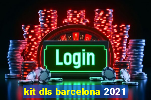 kit dls barcelona 2021