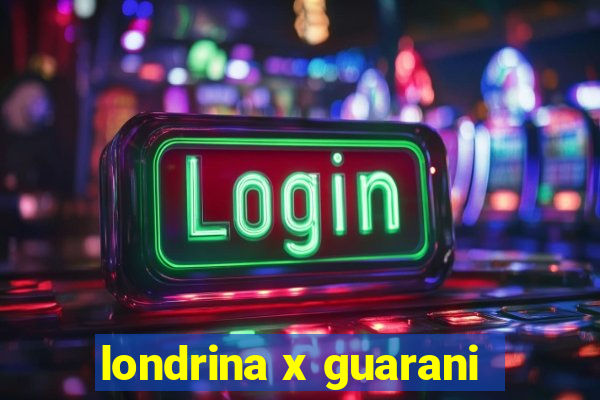 londrina x guarani