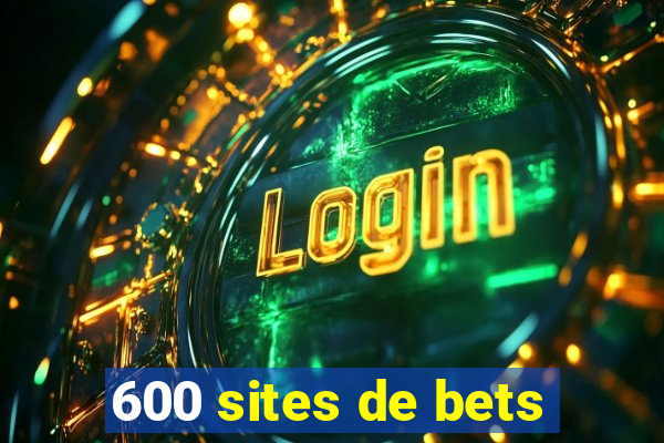 600 sites de bets