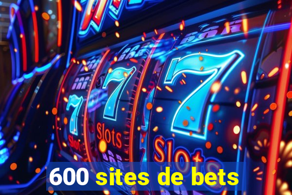 600 sites de bets