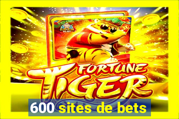 600 sites de bets