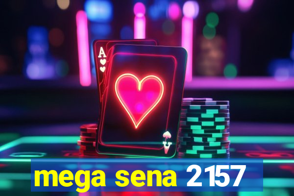 mega sena 2157