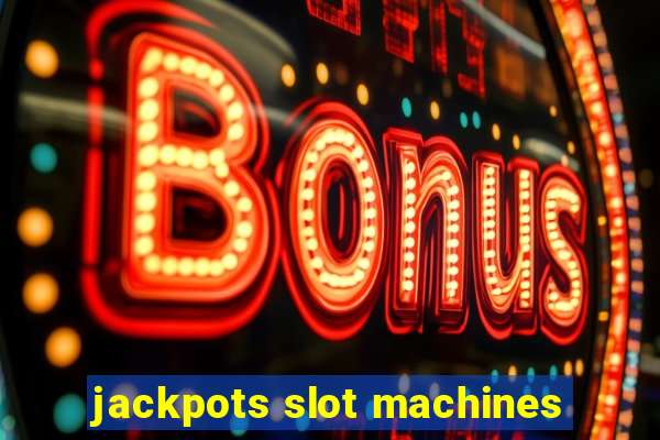 jackpots slot machines