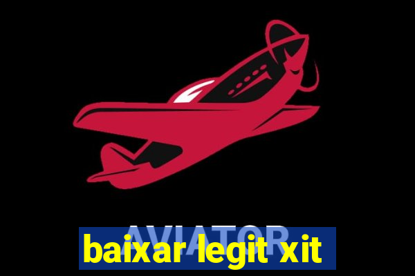 baixar legit xit