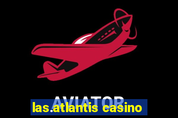 las.atlantis casino