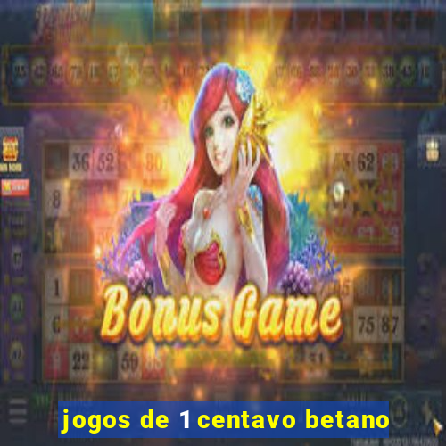 jogos de 1 centavo betano