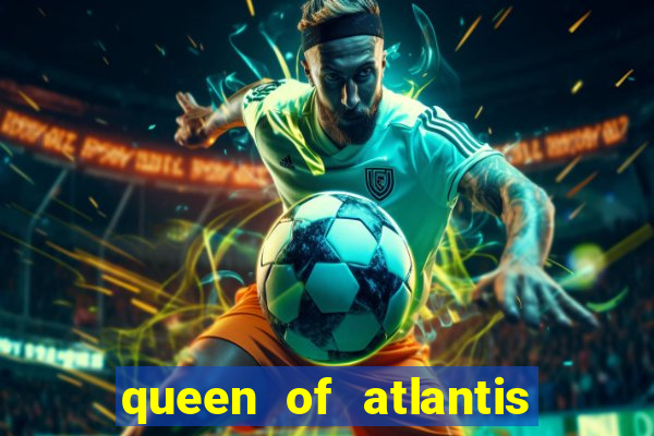 queen of atlantis slot machine