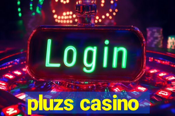 pluzs casino