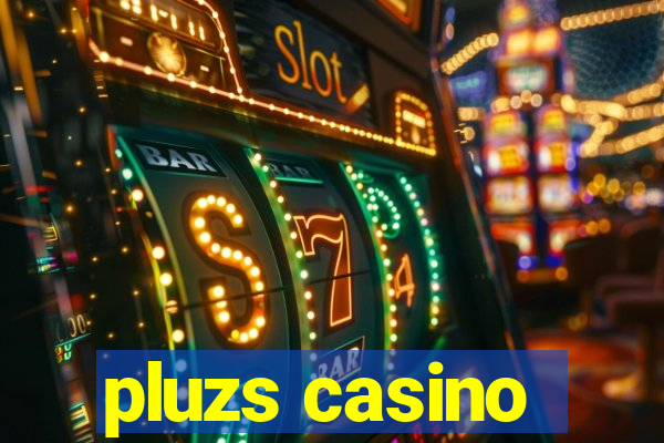 pluzs casino