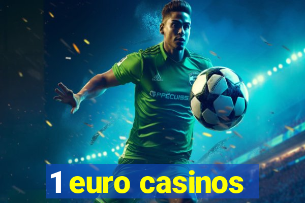 1 euro casinos